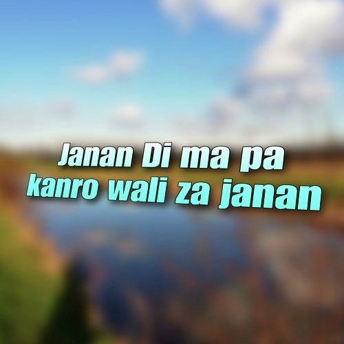 Janan Di ma pa kanro wali za janan