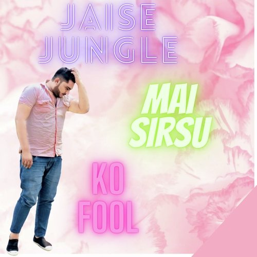 Jese Jungle Mai Sirs Ko Fool