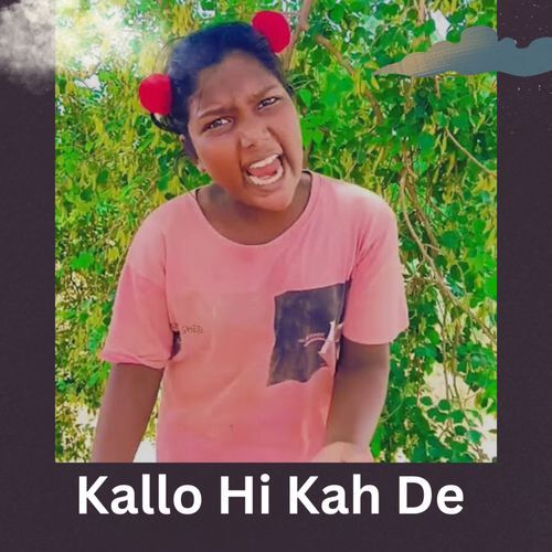 Kallo Hi Kah De