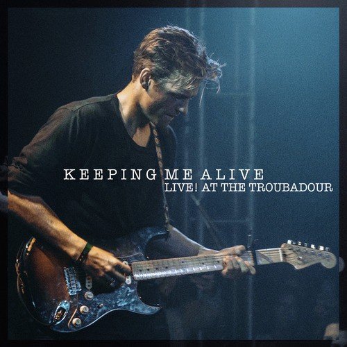 Keeping Me Alive - Live at the Troubadour