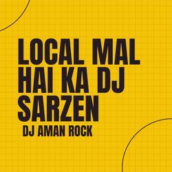 Local Mal Hai Ka Dj Sarzen-Gz4pRiJ1AXA