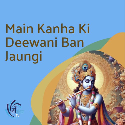 Main Kanha Ki Deewani Ban Jaungi