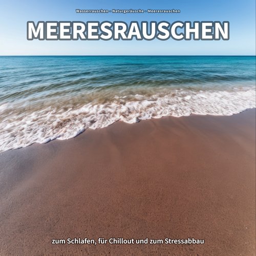 Meeresrauschen zum Schlafen, für Chillout und zum Stressabbau