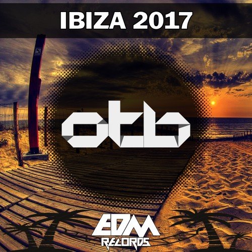 Otb - Edm Records Ibiza 2017