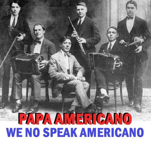 Papa Americano (with Vocals) - Song Download from We No Speak Americano  goes Karaoke @ JioSaavn