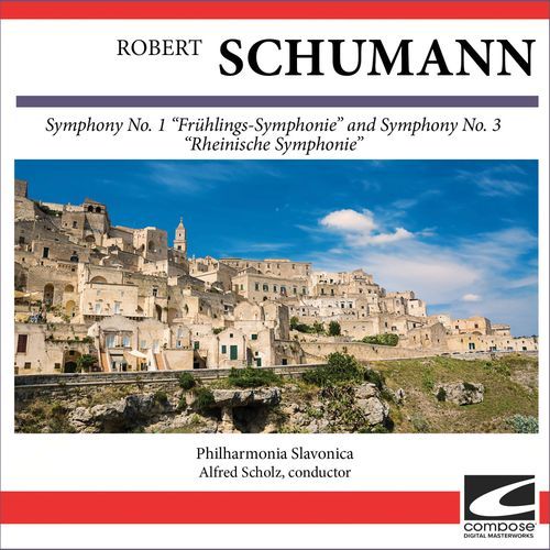 Robert Schumann - Symphony No. 1 "Frühlings-Symphonie" and Symphony No. 3 "Rheinische Symphonie"