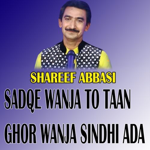 Sadqe Wanja To Taan Ghor Wanja Sindhi Ada