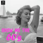 Show Me The 60's