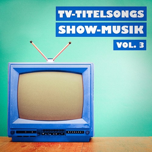 TV-Titelsongs Show-Musik, Vol. 3