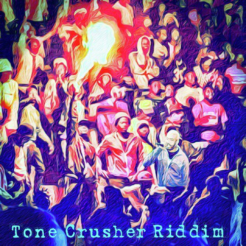 Tone Crusher Riddim