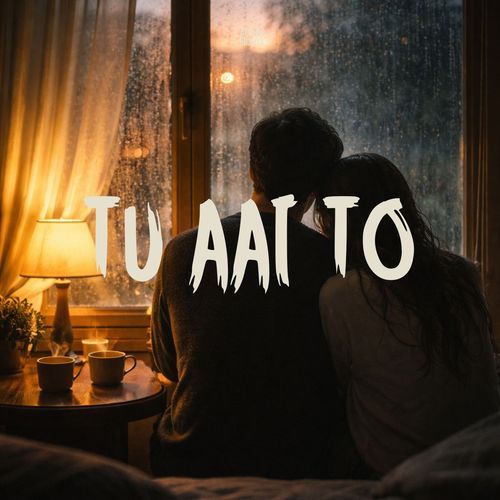 Tu Aai To