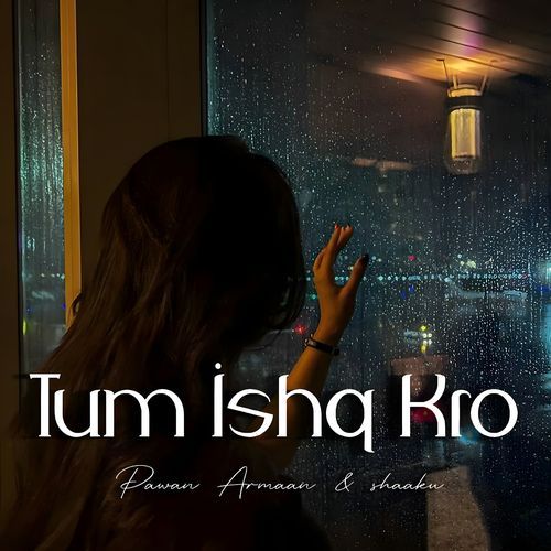 Tum Ishq Kro (Romantic Version)