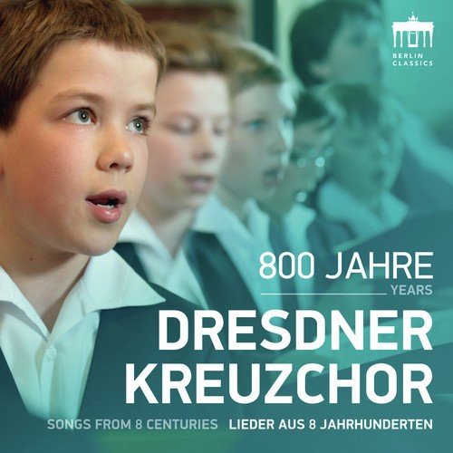 800 Jahre Dresdner Kreuzchor (Lieder aus 8 Jahrhunderten)