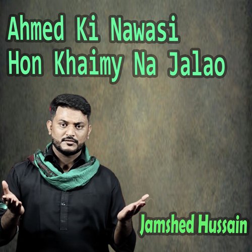 Ahmed Ki Nawasi Hon Khaimy Na Jalao