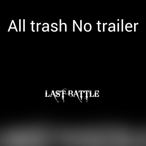 All trash No trailer