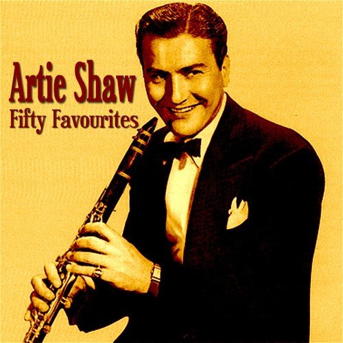 Artie Shaw Fifty Favourites