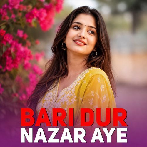 Bari Dur Nazar Aye