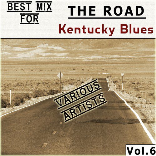 Best Mix for THE ROAD, Vol.6: Kentucky Blues