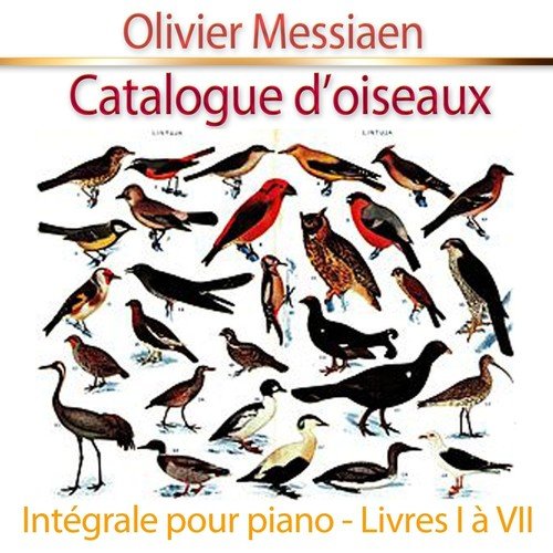 Catalogue d&#039;oiseaux, pour piano : Intégrale - Livres I à VII