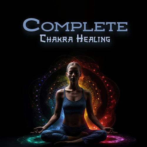 Complete Chakra Healing: Access Your Inner Light, Pathway to Power, Holistic Balance_poster_image