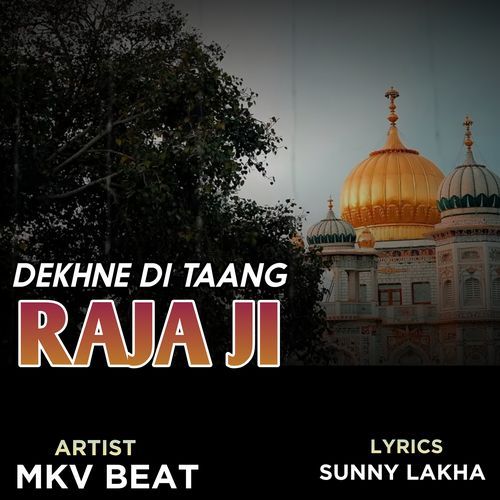 Dekhne DI Taang Raja Ji