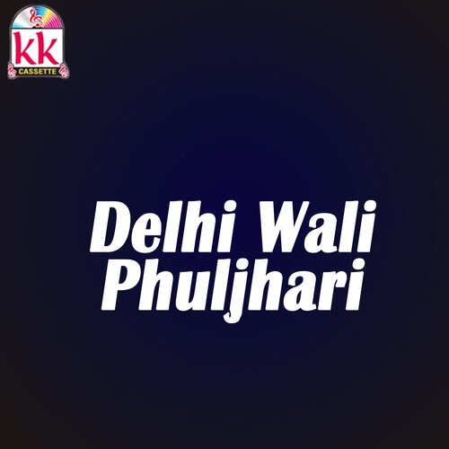Delhi Wali Phuljhari