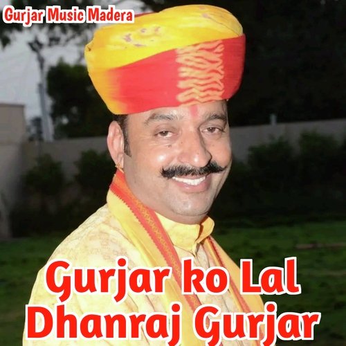 Gurjar Ko Lal Dhanraj Gurjar (Rajasthani)