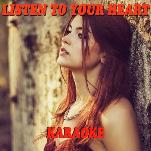 Listen to Your Heart (Karaoke Version Originally performed By Roxette)