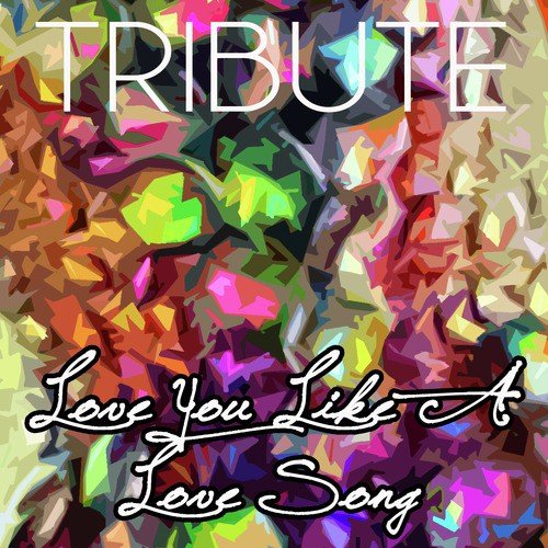 Love You Like a Love Song (Selena Gomez & The Scene Tribute) - Single