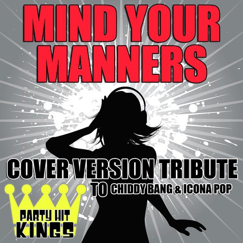 Mind Your Manners (Cover Version Tribute to Chiddy Bang & Icona Pop)