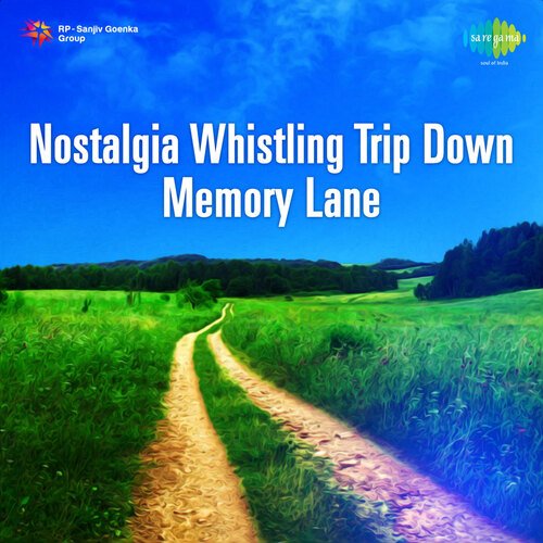 Nostalgia - Whistling Trip Down Memory Lane