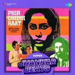 Phir Chiddi Raat - Super Jhankar Beats