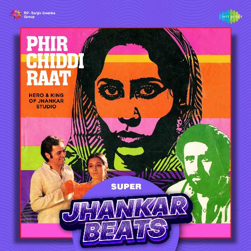 Phir Chiddi Raat - Super Jhankar Beats
