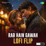 Rab Hain Gawah - LoFi Flip