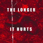 The Longer It Hurts
