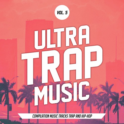 Ultra Trap Music, Vol. 5 (All Trap Music)
