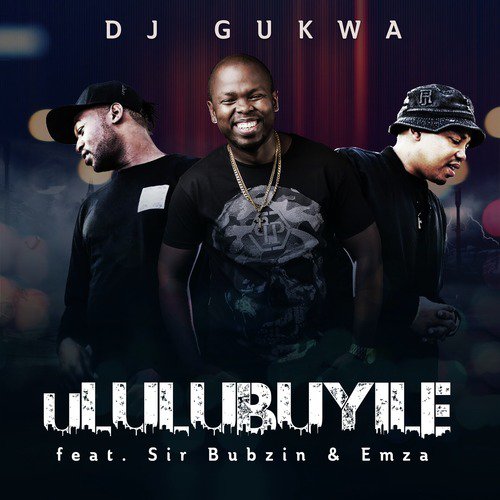 Ululubuyile (feat. Sir Bubzin &amp; Emza)_poster_image