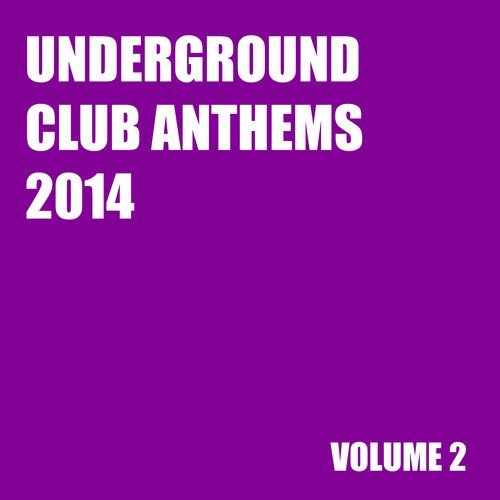Underground Club Anthems 2014 Volume 2