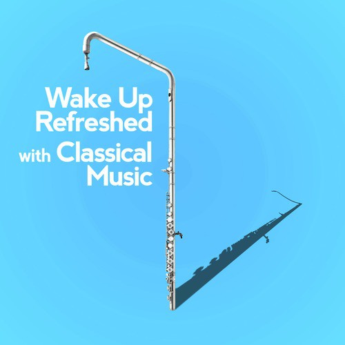 Wake up Refreshed with Classical Music