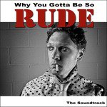 Why You Gotta Be so Rude