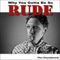 Why You Gotta Be so Rude