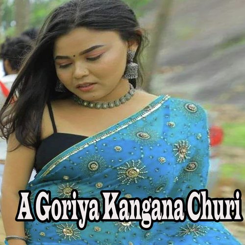 A Goriya Kangana Churi