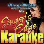 Cheap Thrills (Originally Performed by Sia) [Karaoke Version]