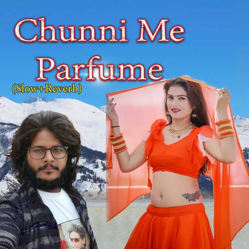 Chunni Me Perfume (Slow+Reverb)