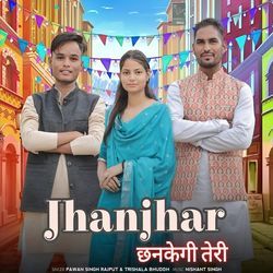 Jhanjhar Chhankegi Teri