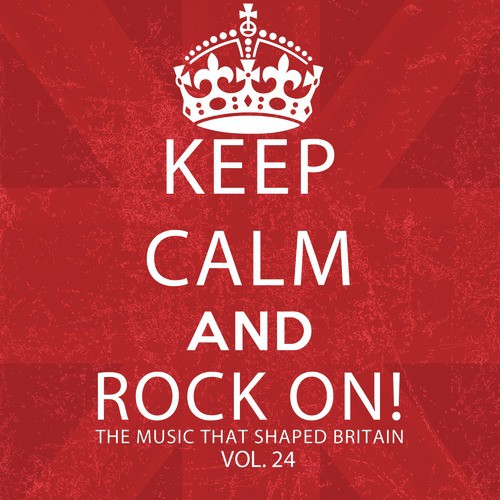 Keep Calm and Rock On! The Music That Shaped Britain, Vol. 24