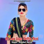 Le Lau Jaan Selfie Teri
