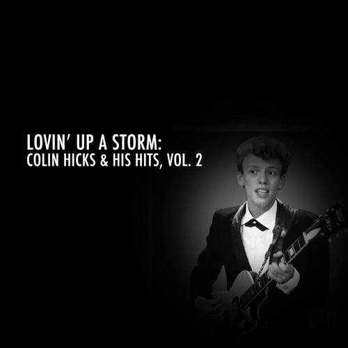 Lovin&#039; up a Storm: Colin Hicks &amp; His Hits, Vol. 2