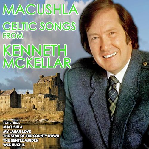 Macushla - Celtic Songs from Kenneth McKellar