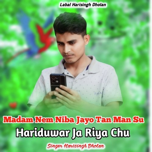 Madam Nem Niba Jayo Tan Man Su Hariduwar Ja Riya Chu